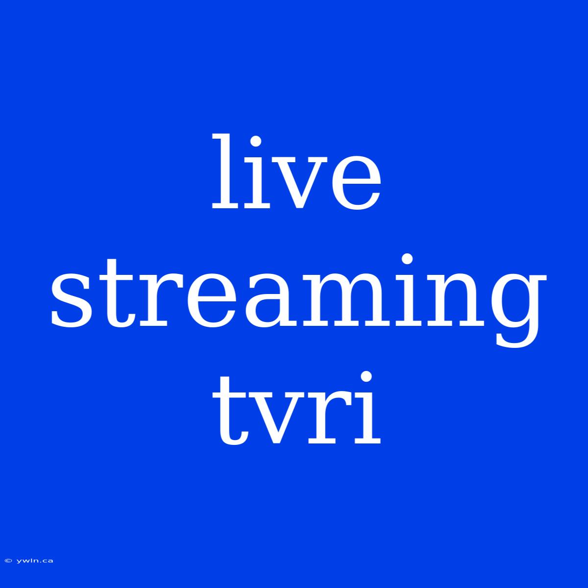 Live Streaming Tvri