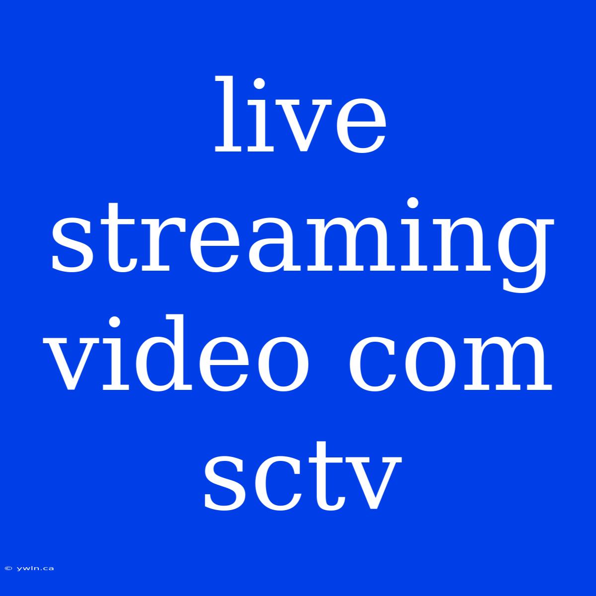 Live Streaming Video Com Sctv