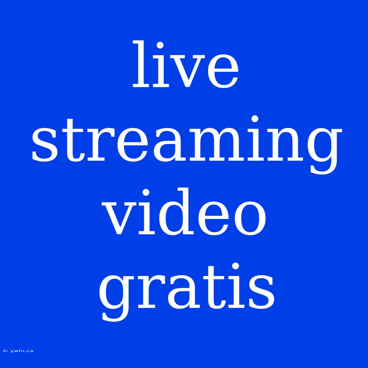 Live Streaming Video Gratis