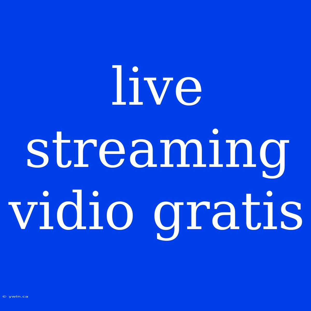 Live Streaming Vidio Gratis