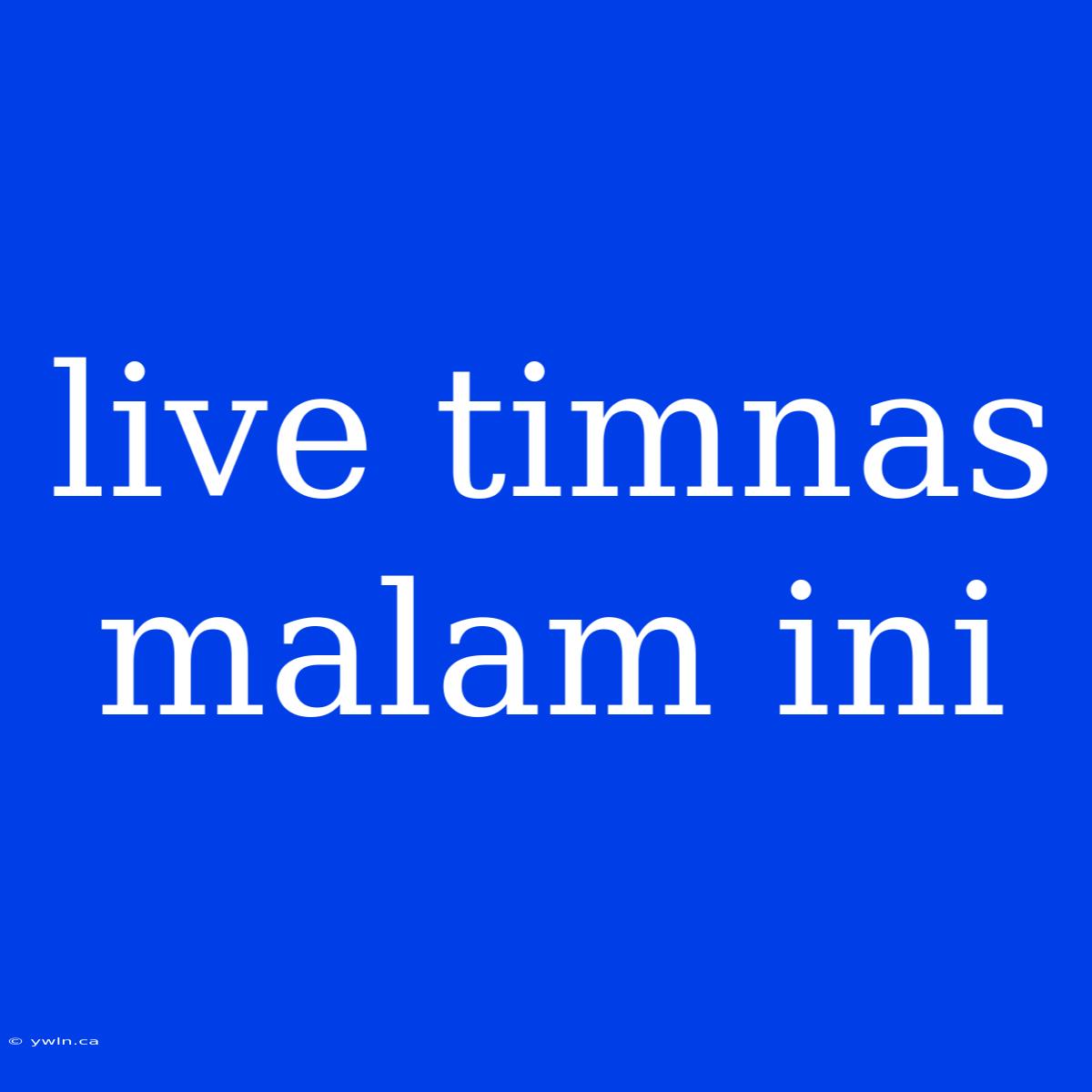 Live Timnas Malam Ini