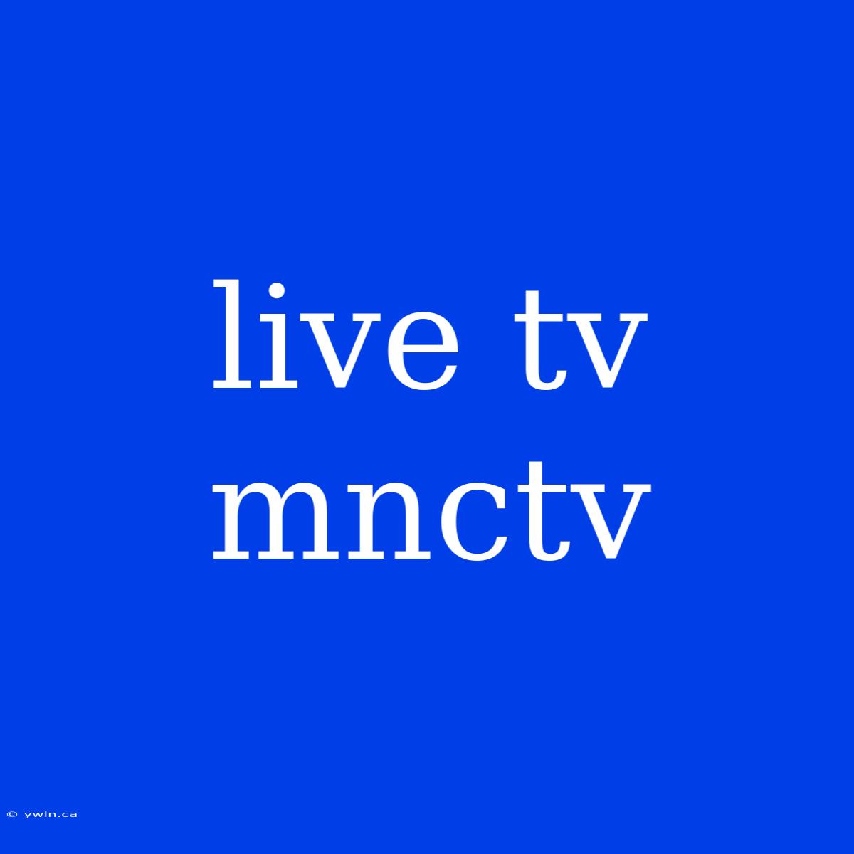 Live Tv Mnctv