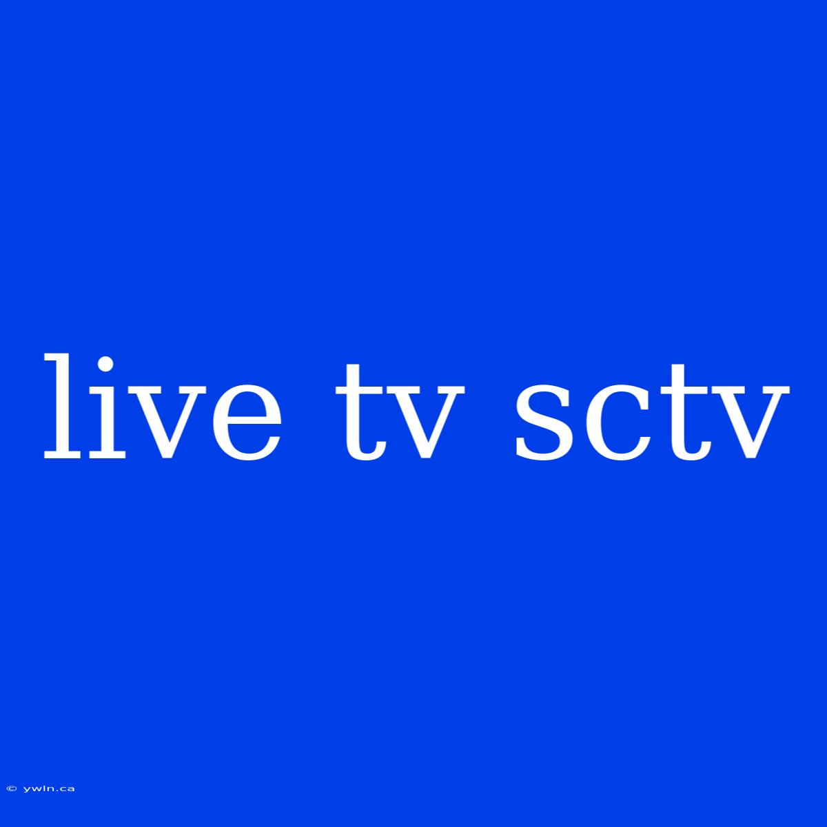 Live Tv Sctv