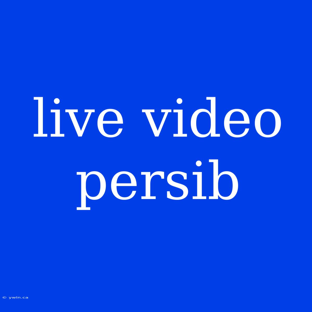 Live Video Persib