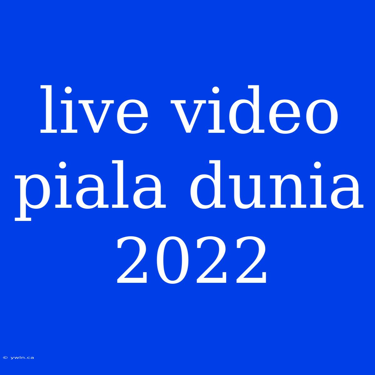 Live Video Piala Dunia 2022