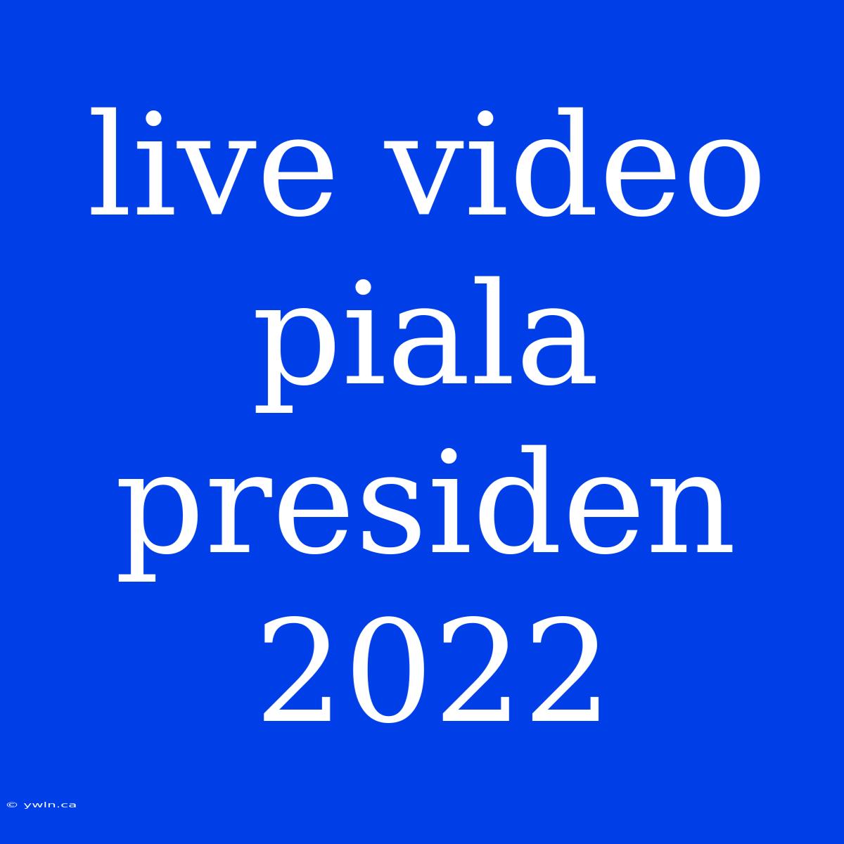 Live Video Piala Presiden 2022