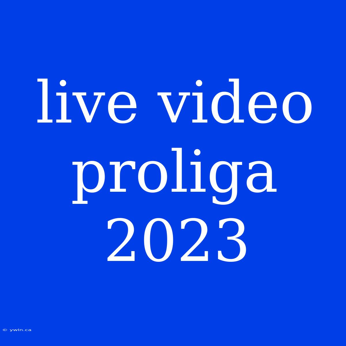 Live Video Proliga 2023