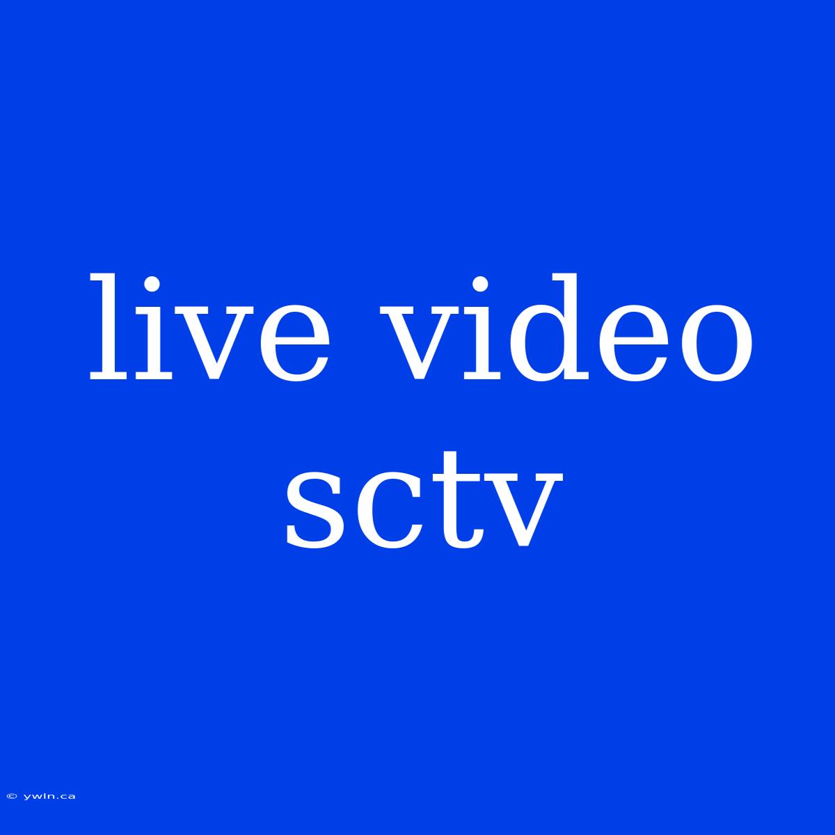 Live Video Sctv