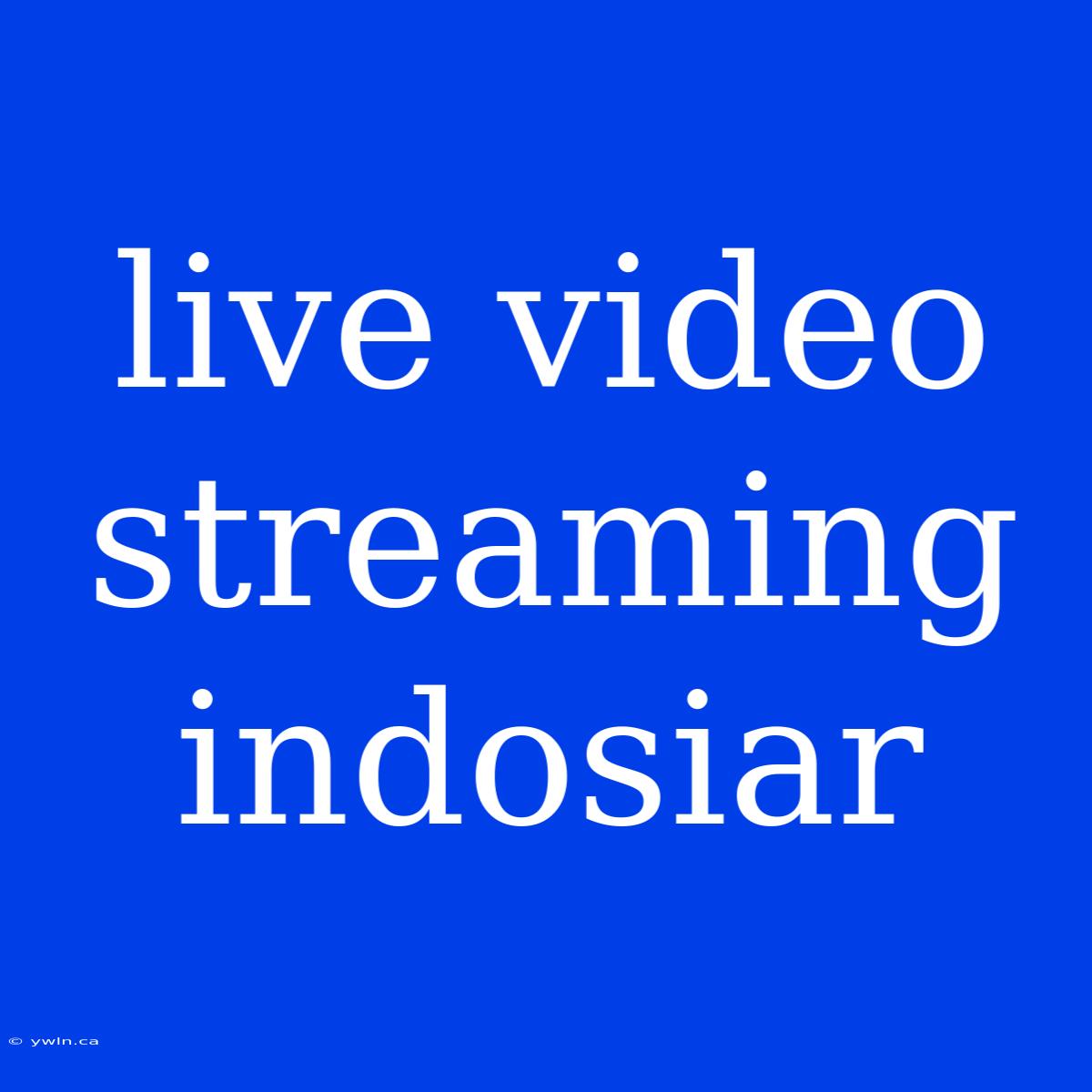 Live Video Streaming Indosiar