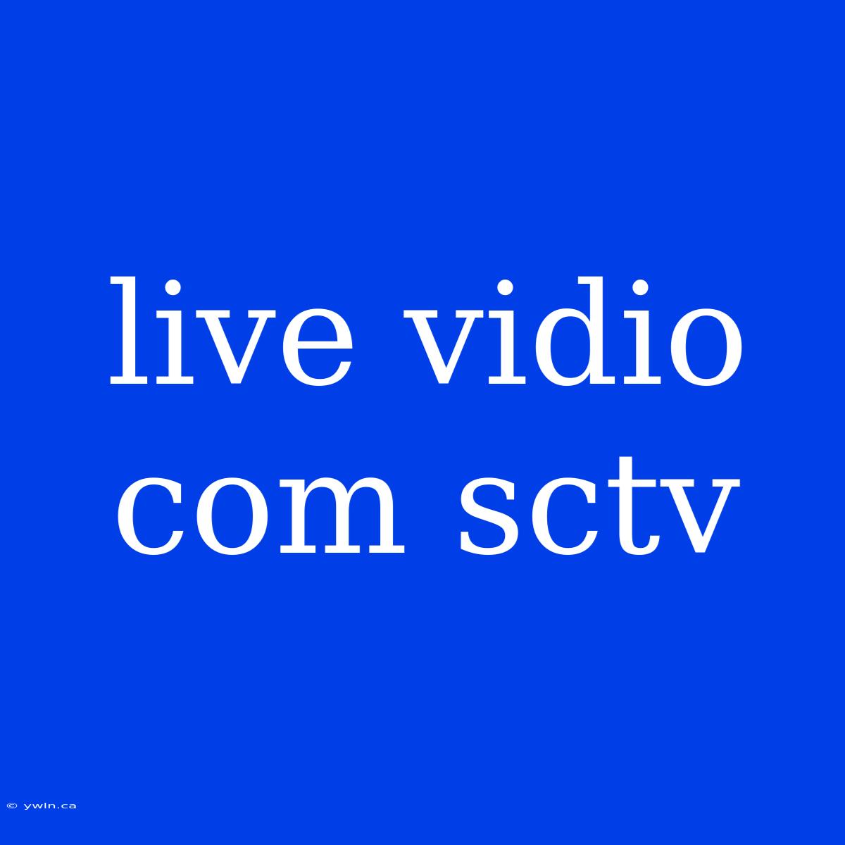 Live Vidio Com Sctv