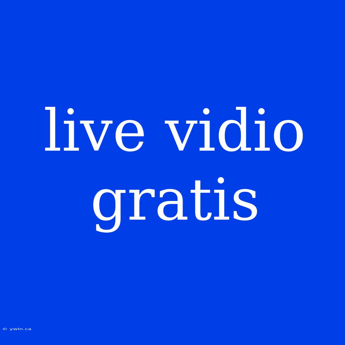 Live Vidio Gratis