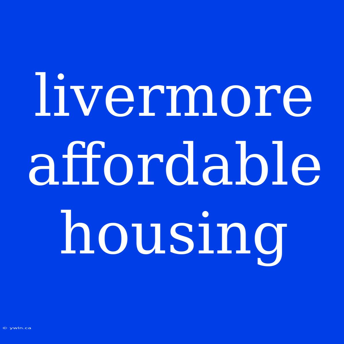 Livermore Affordable Housing