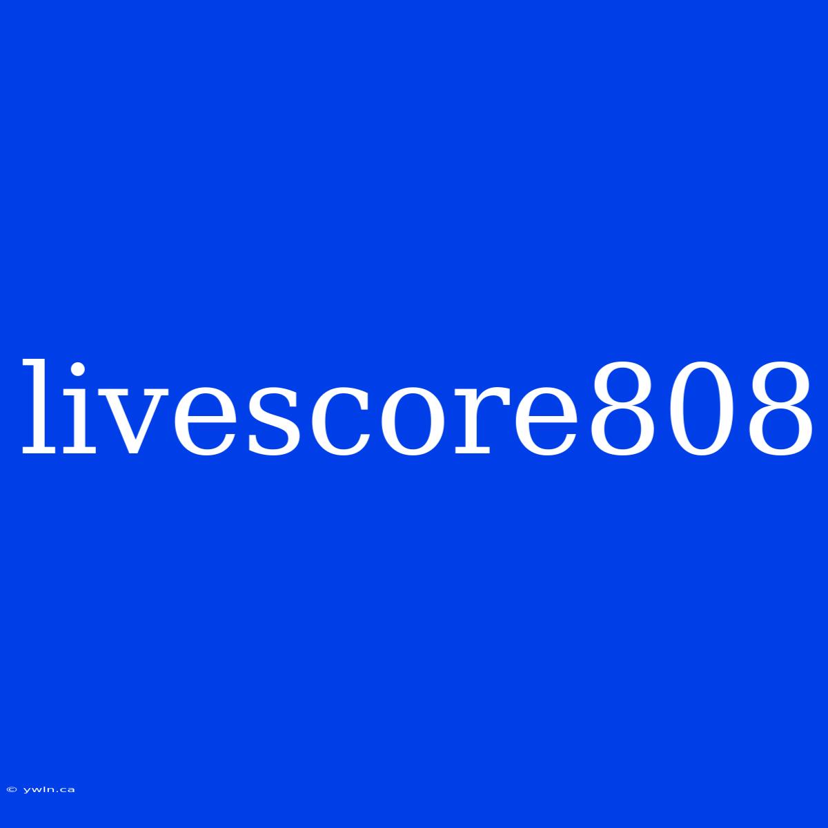 Livescore808