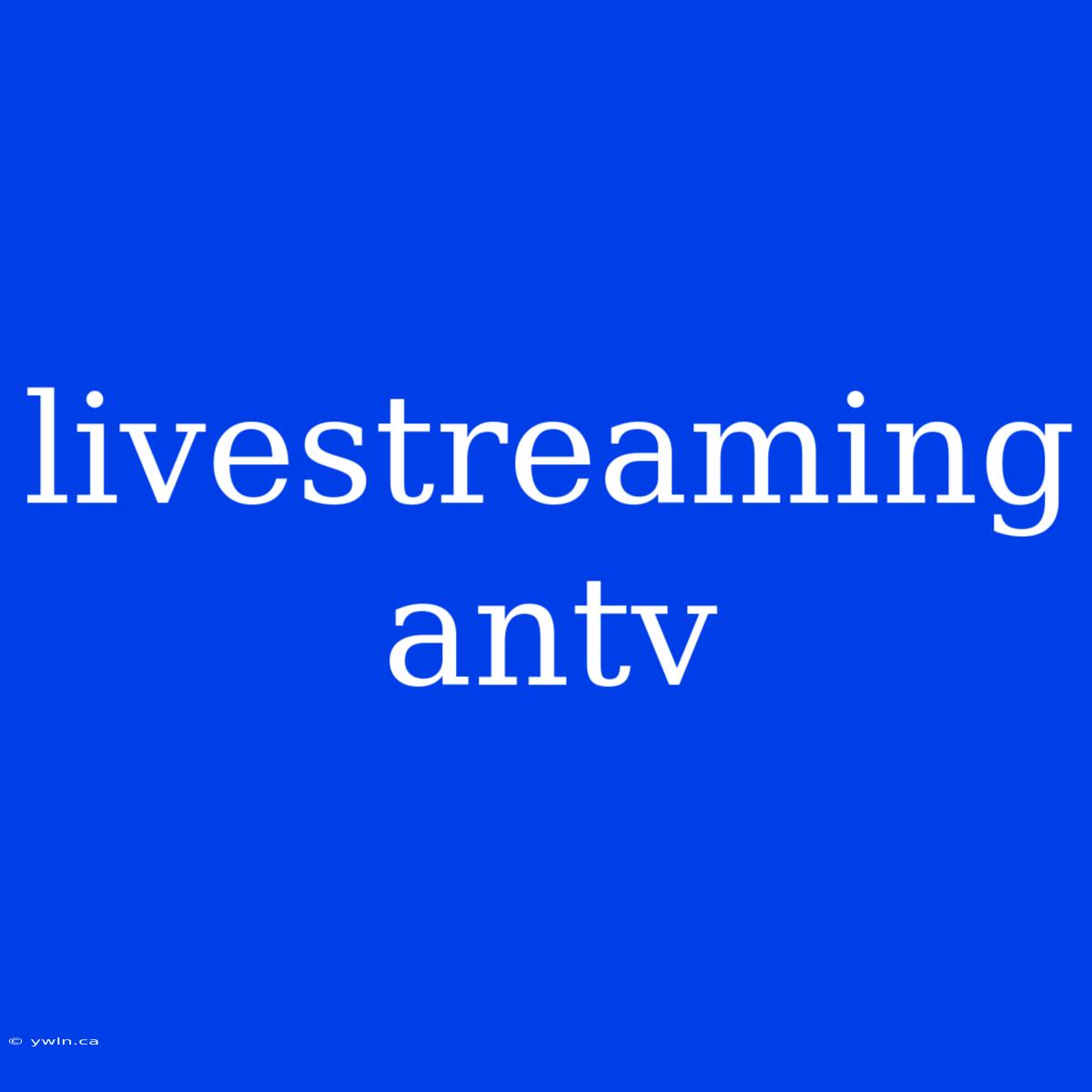 Livestreaming Antv