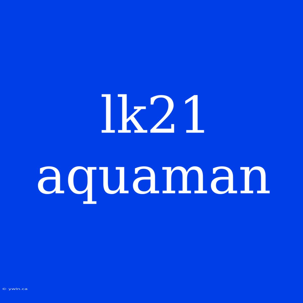 Lk21 Aquaman