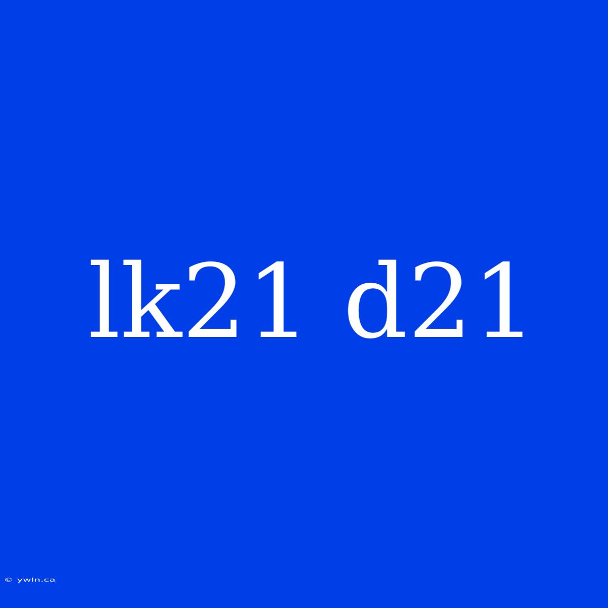 Lk21 D21