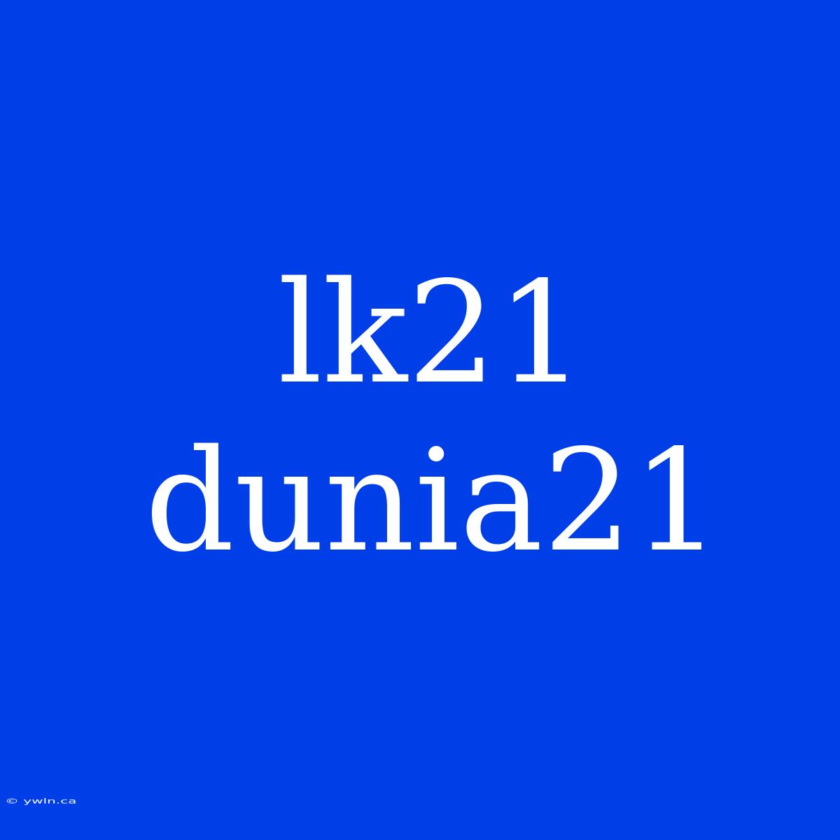 Lk21 Dunia21