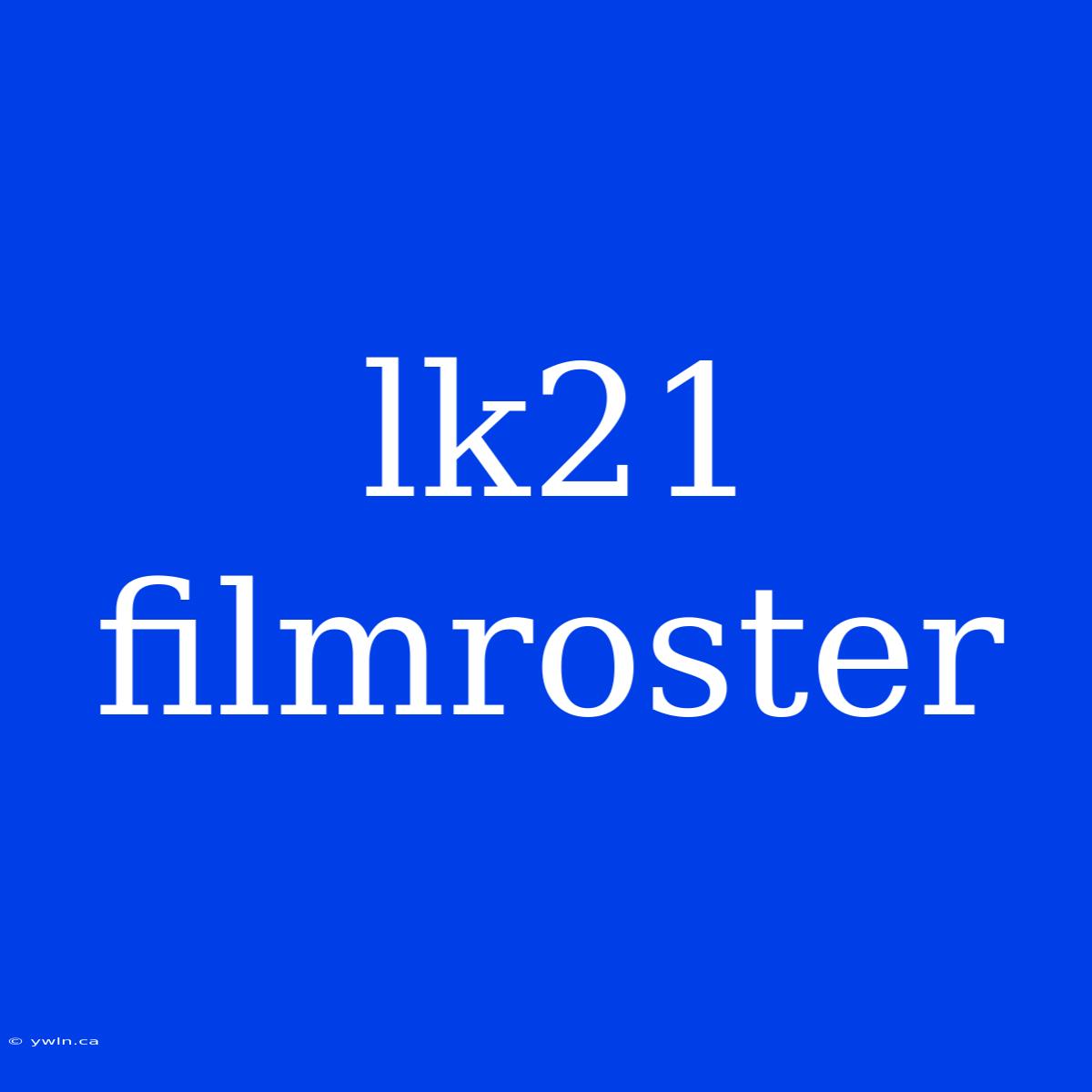 Lk21 Filmroster