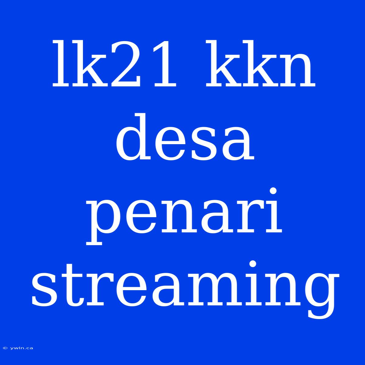 Lk21 Kkn Desa Penari Streaming