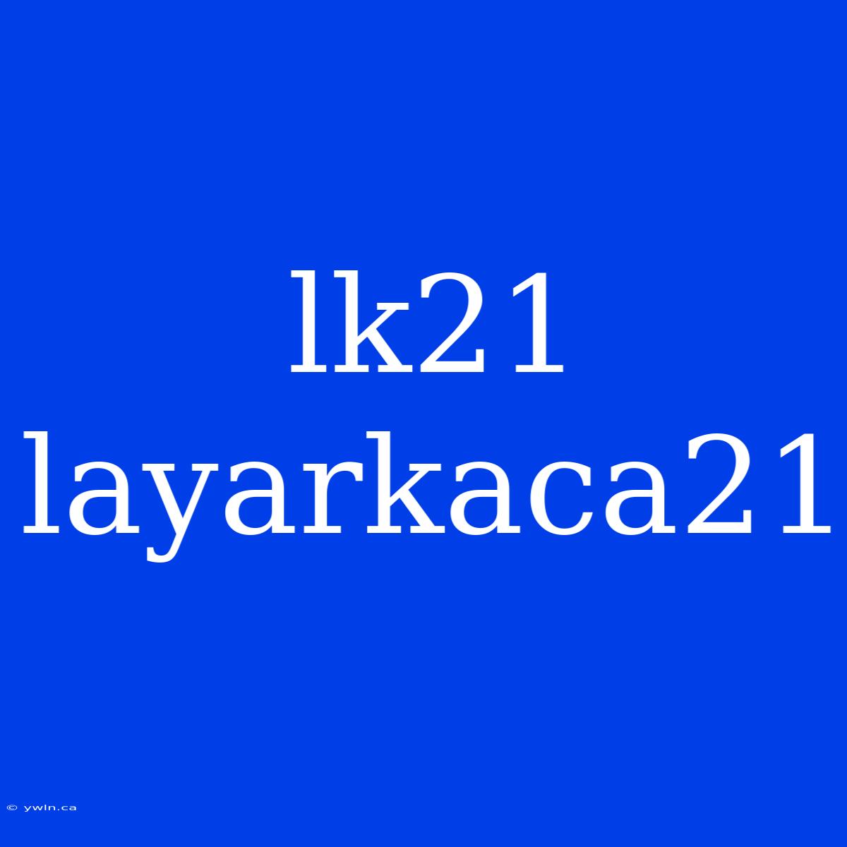 Lk21 Layarkaca21