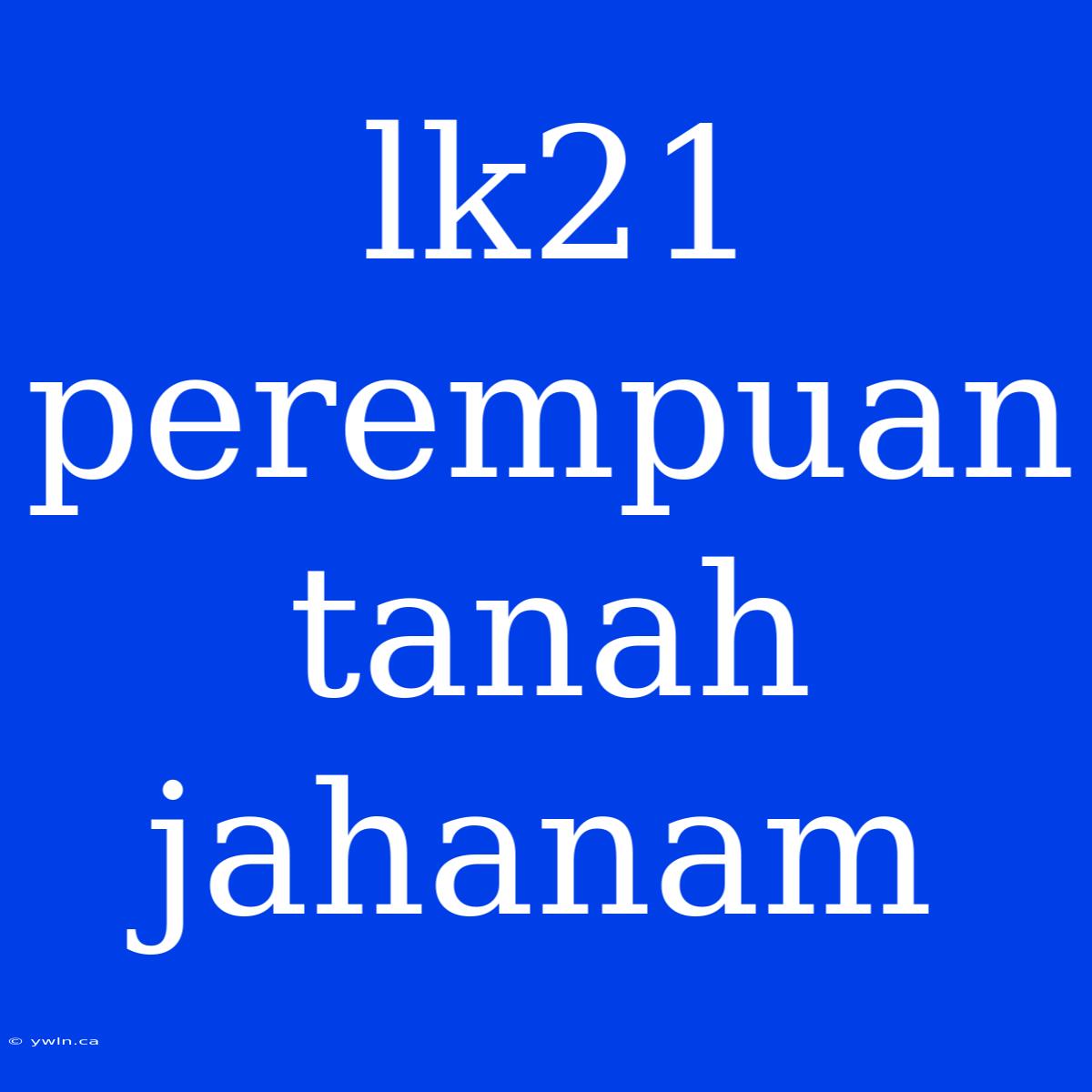 Lk21 Perempuan Tanah Jahanam