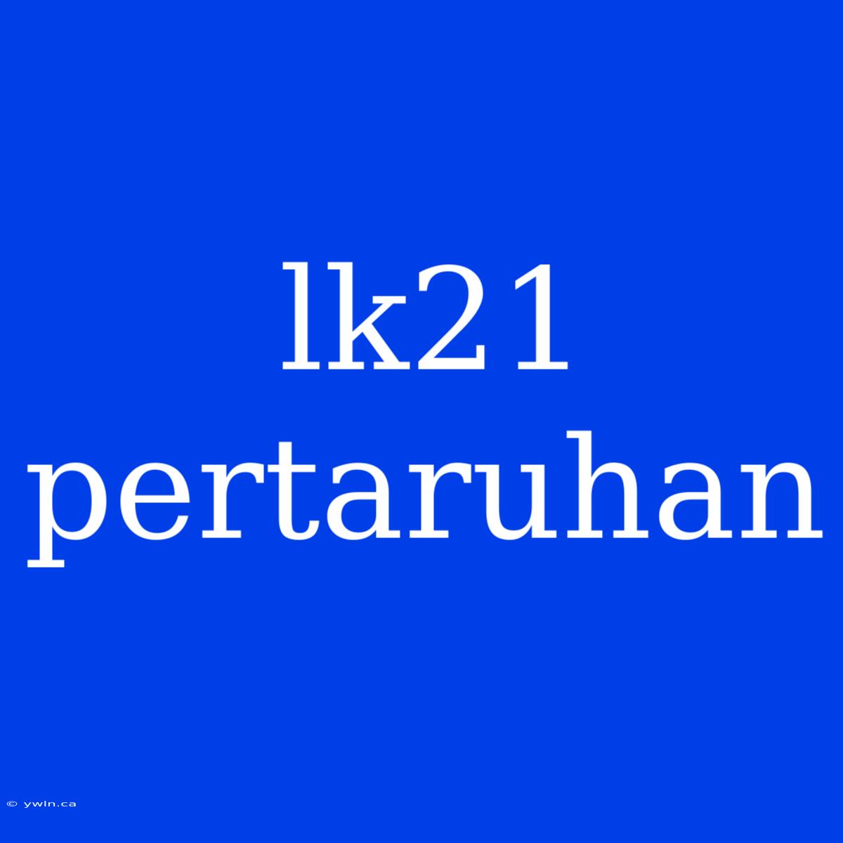 Lk21 Pertaruhan