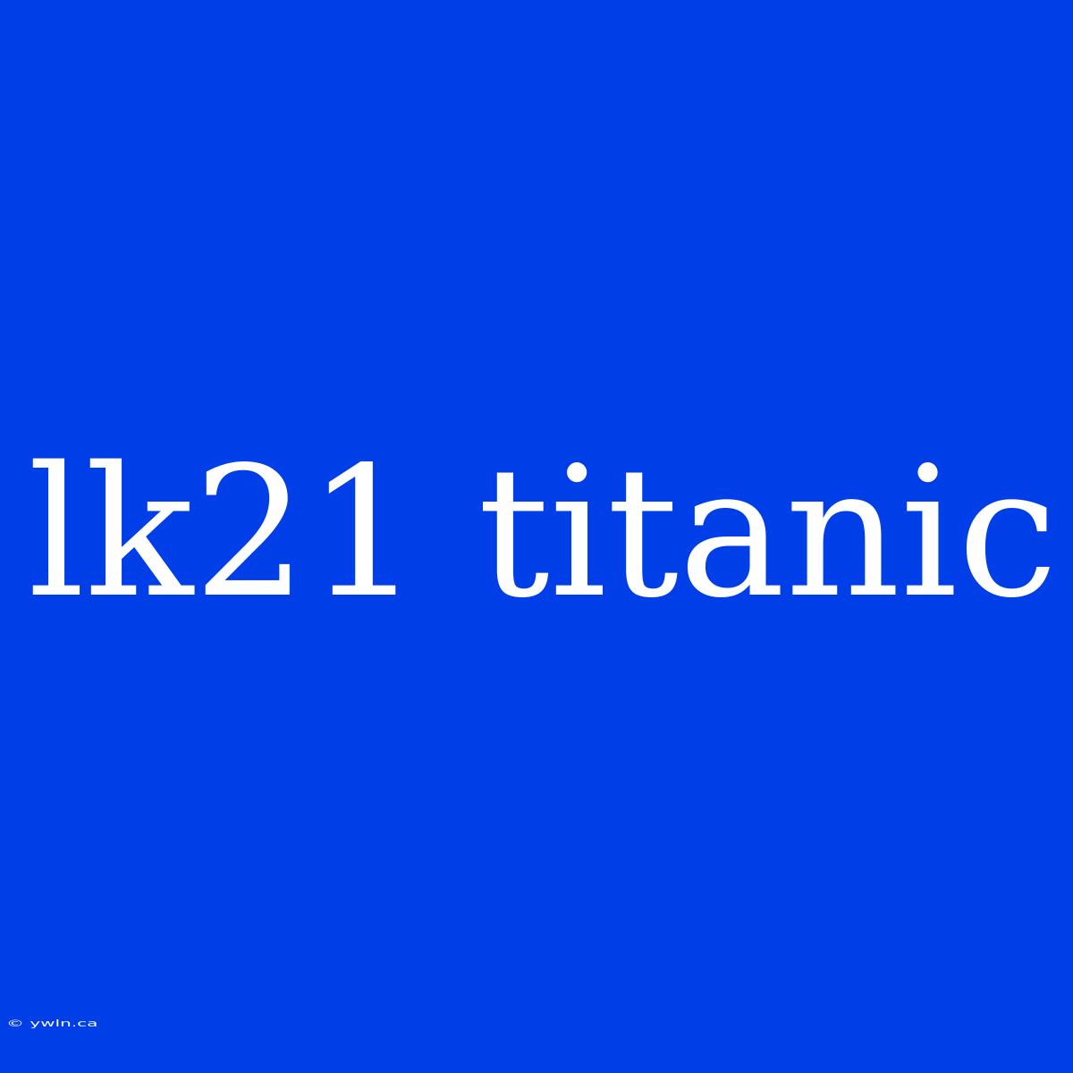 Lk21 Titanic