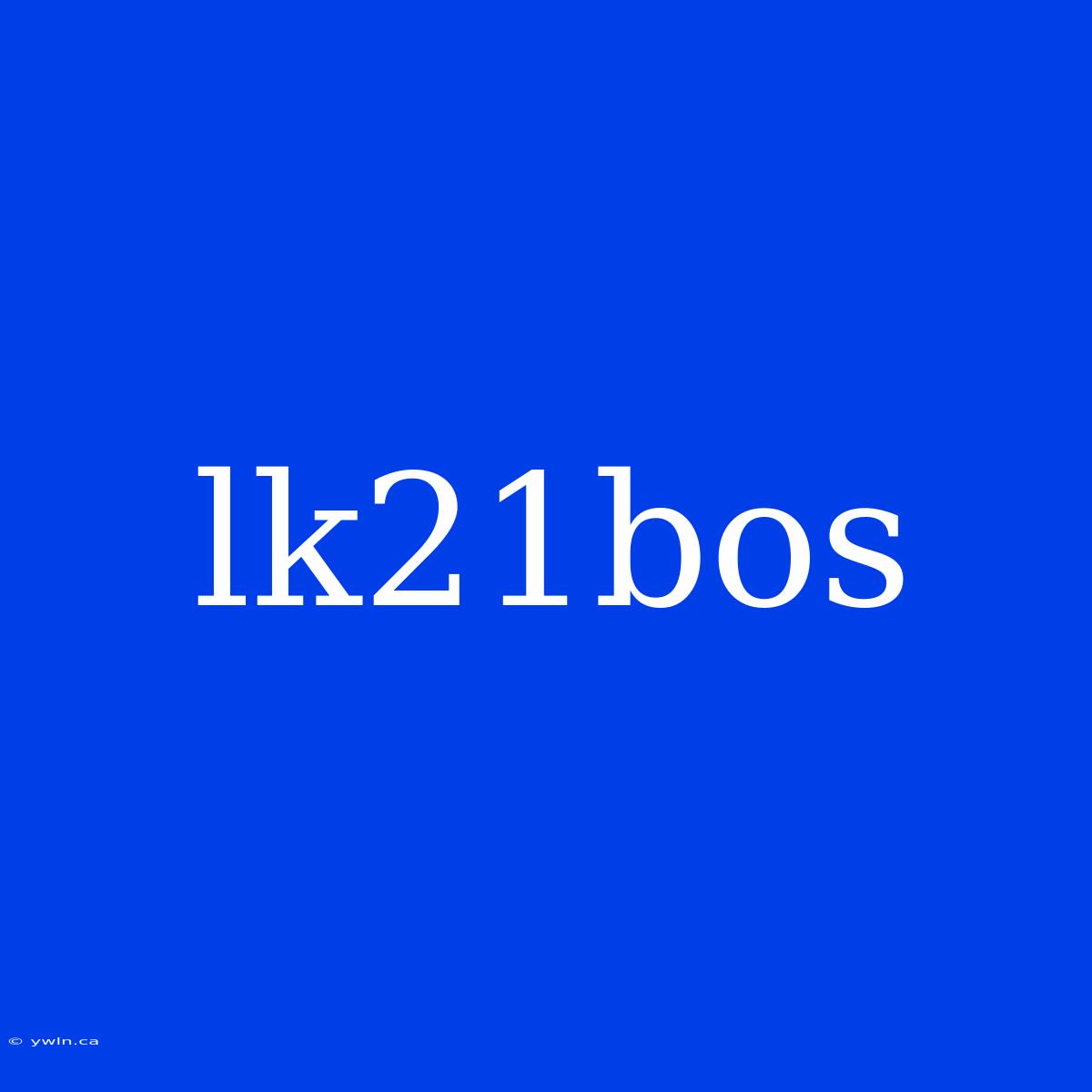 Lk21bos