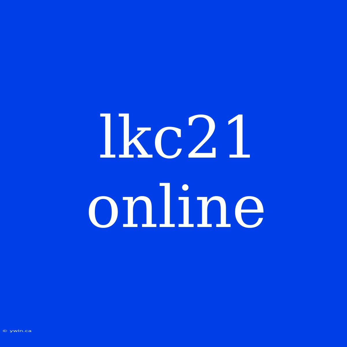 Lkc21 Online