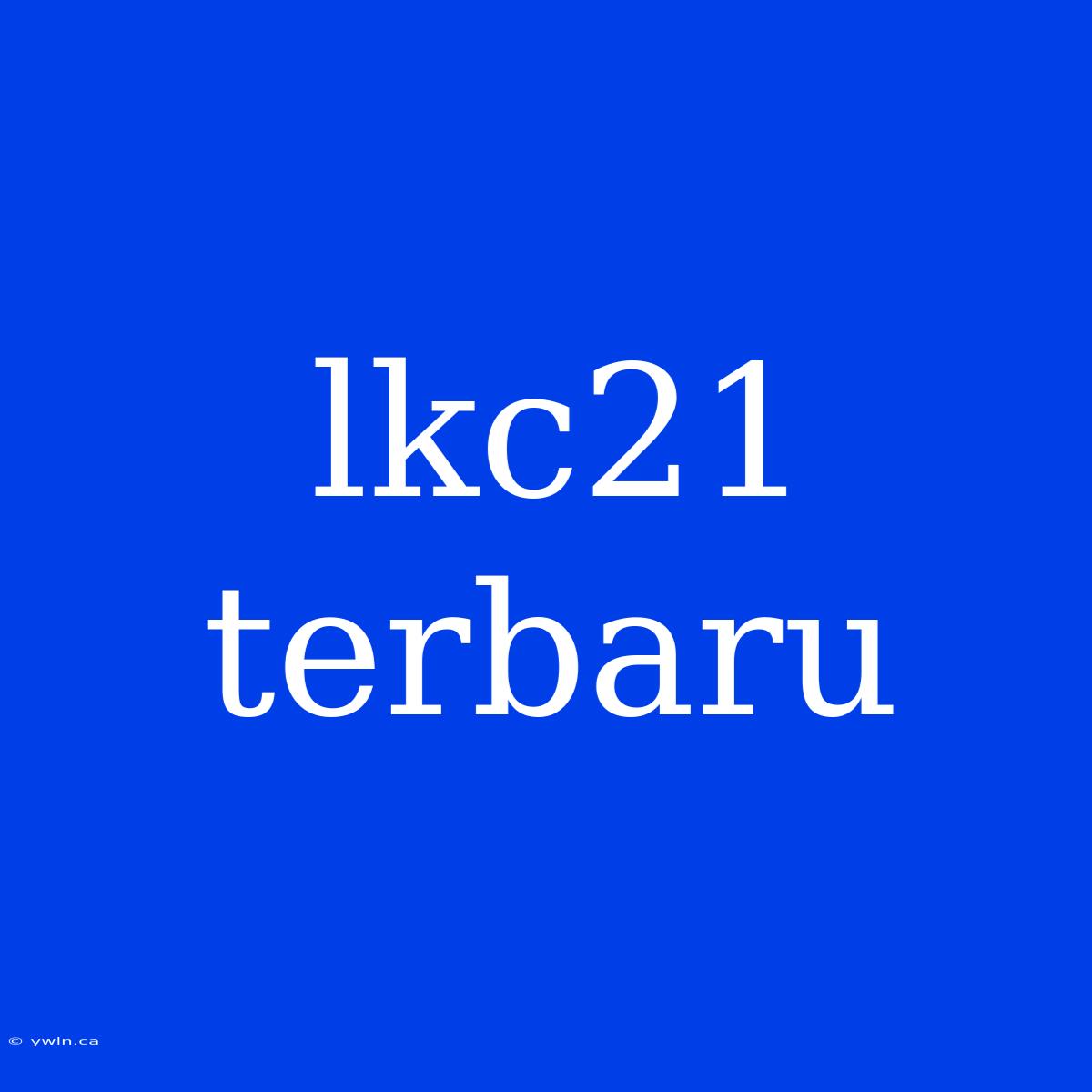 Lkc21 Terbaru