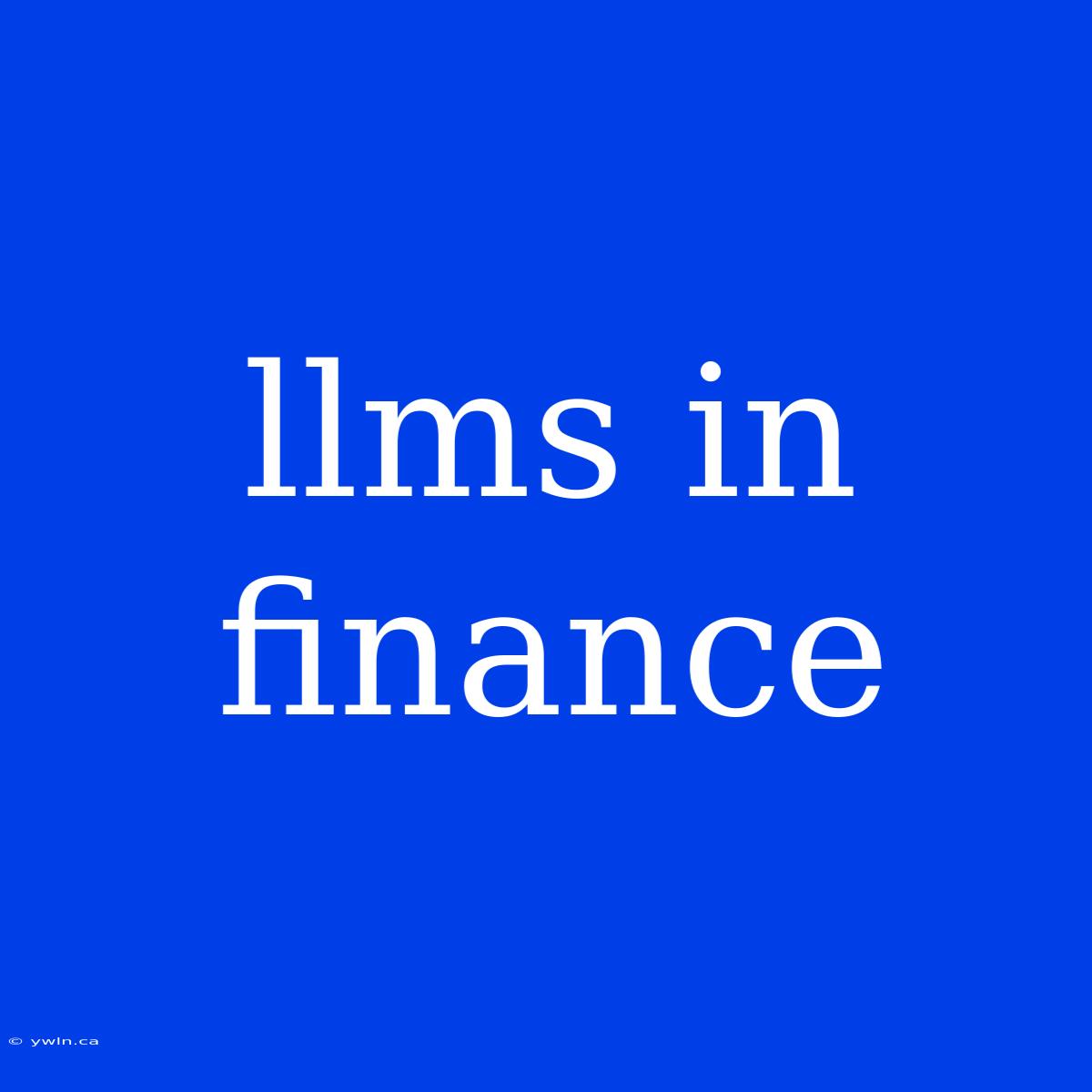 Llms In Finance