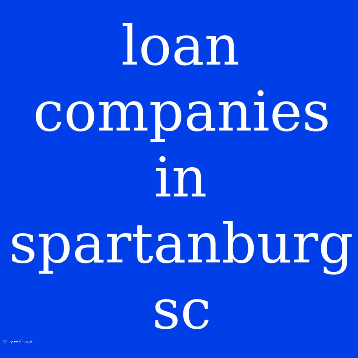 Loan Companies In Spartanburg Sc