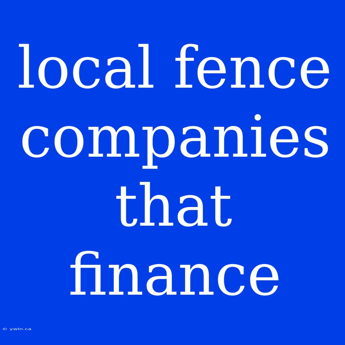 Local Fence Companies That Finance