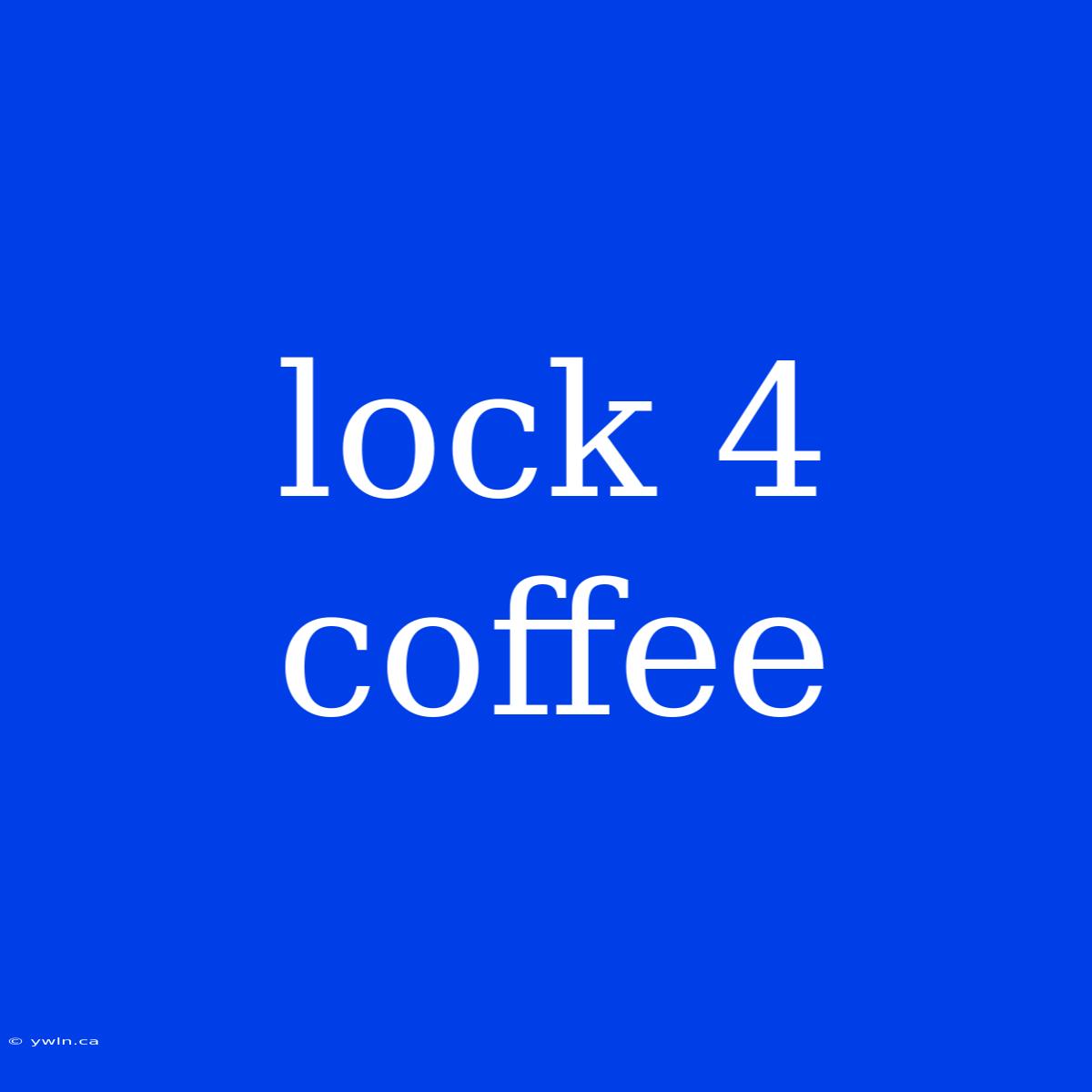 Lock 4 Coffee