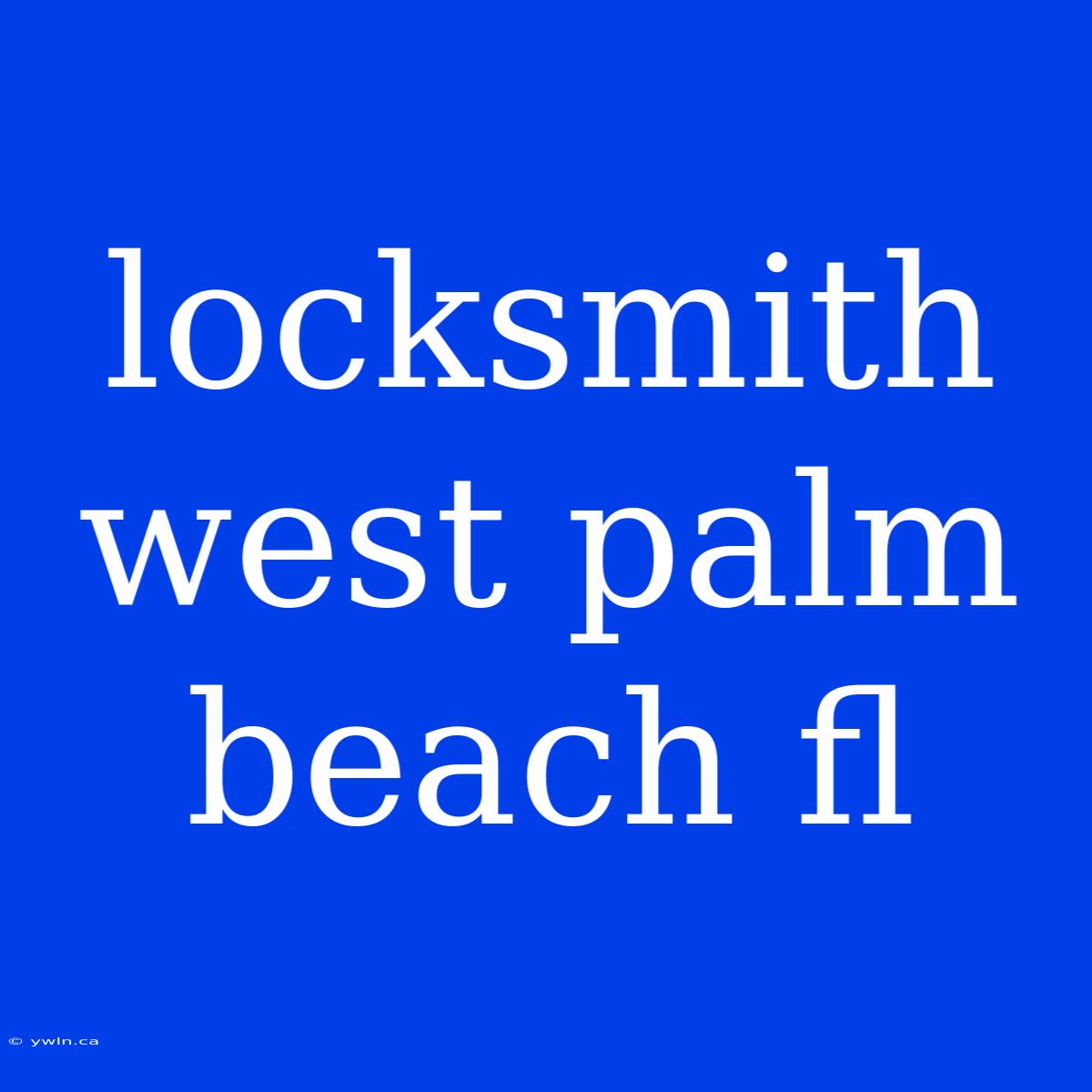 Locksmith West Palm Beach Fl