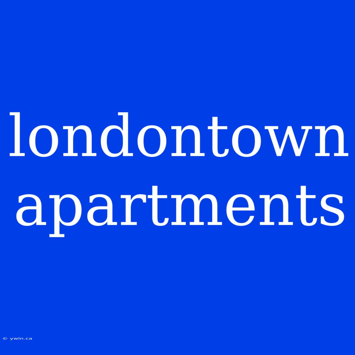 Londontown Apartments