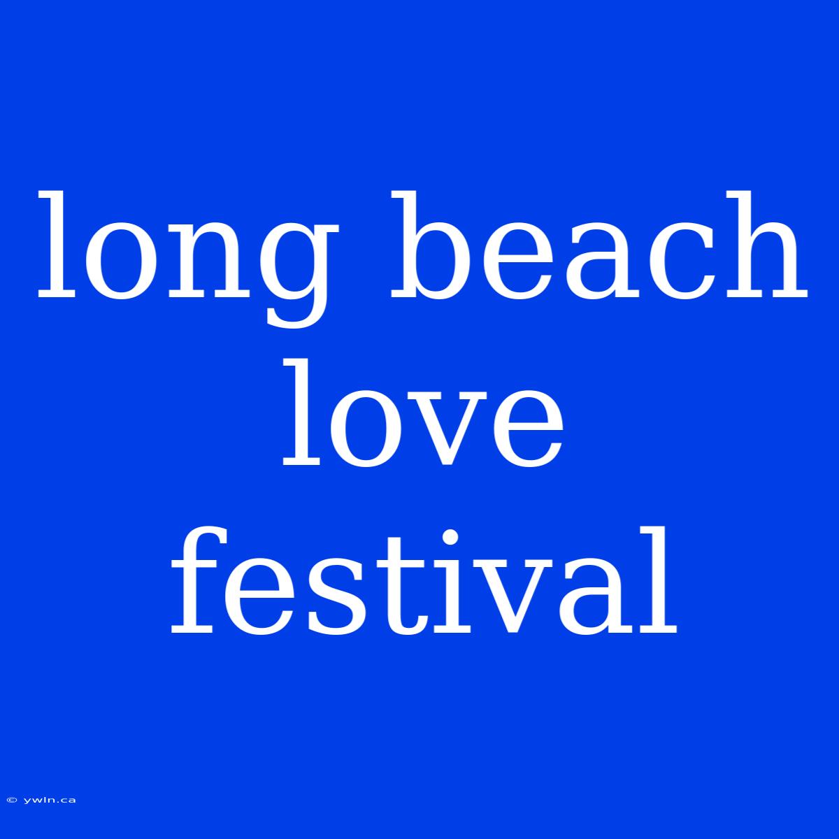 Long Beach Love Festival