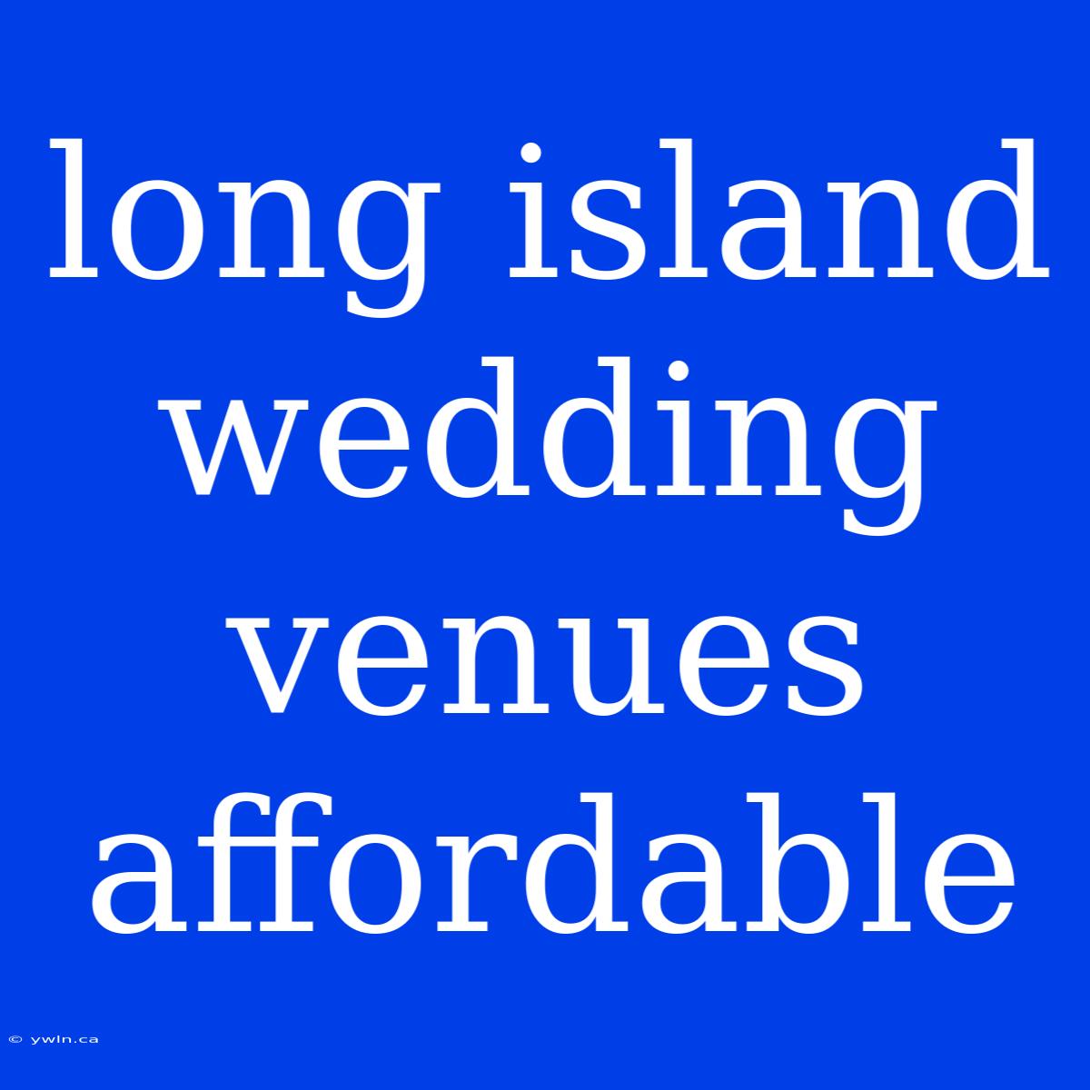 Long Island Wedding Venues Affordable