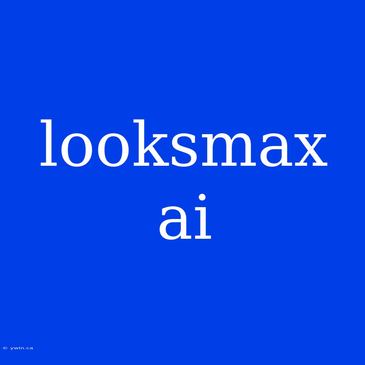 Looksmax Ai