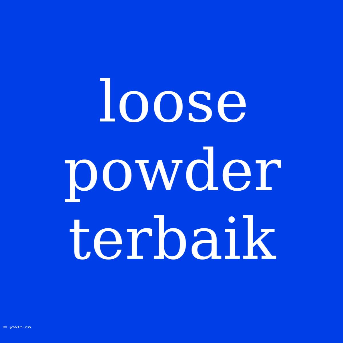 Loose Powder Terbaik