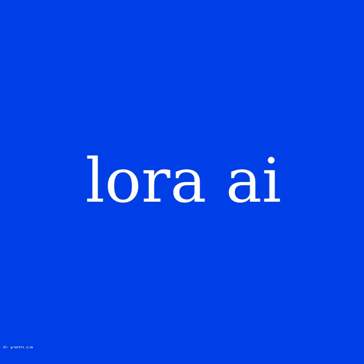 Lora Ai