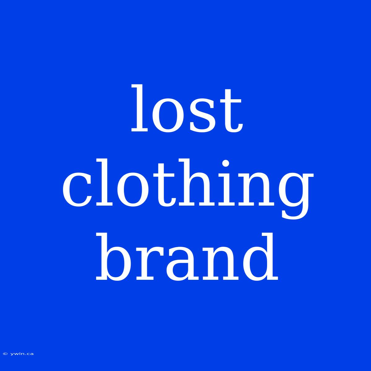 Lost Clothing Brand