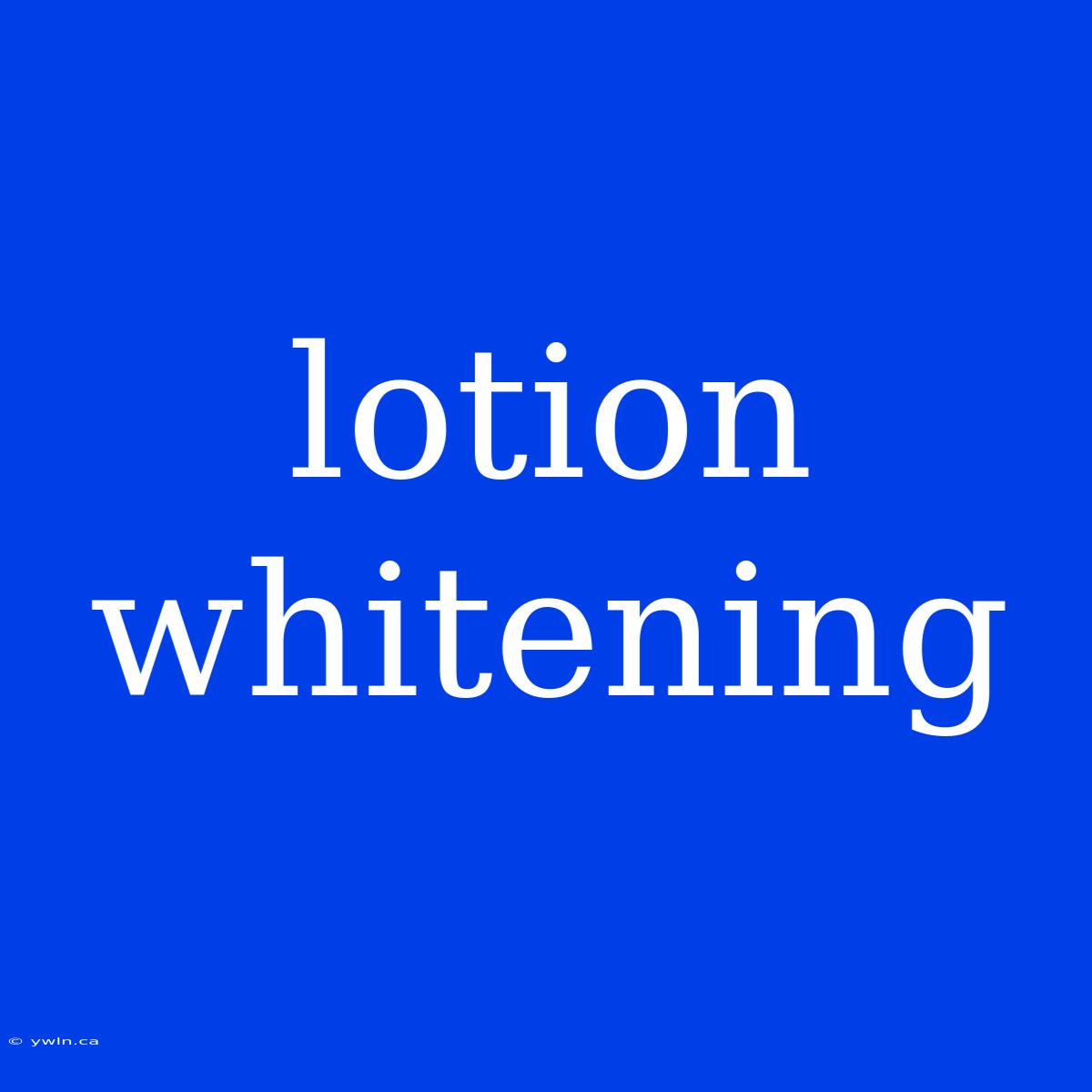 Lotion Whitening