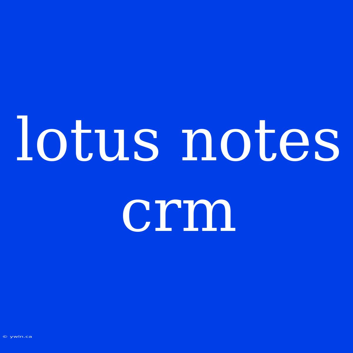 Lotus Notes Crm