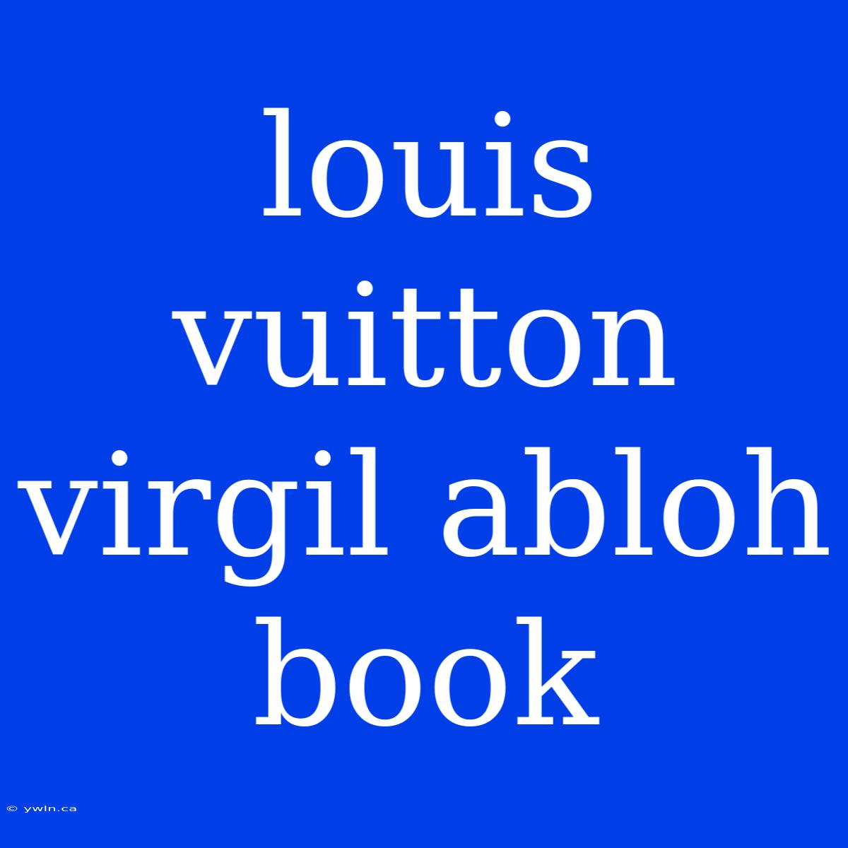 Louis Vuitton Virgil Abloh Book