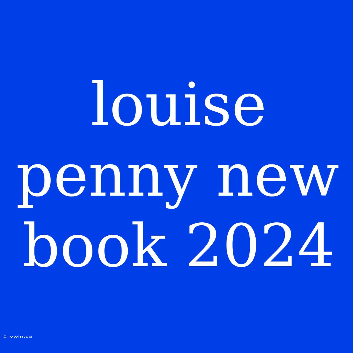 Louise Penny New Book 2024