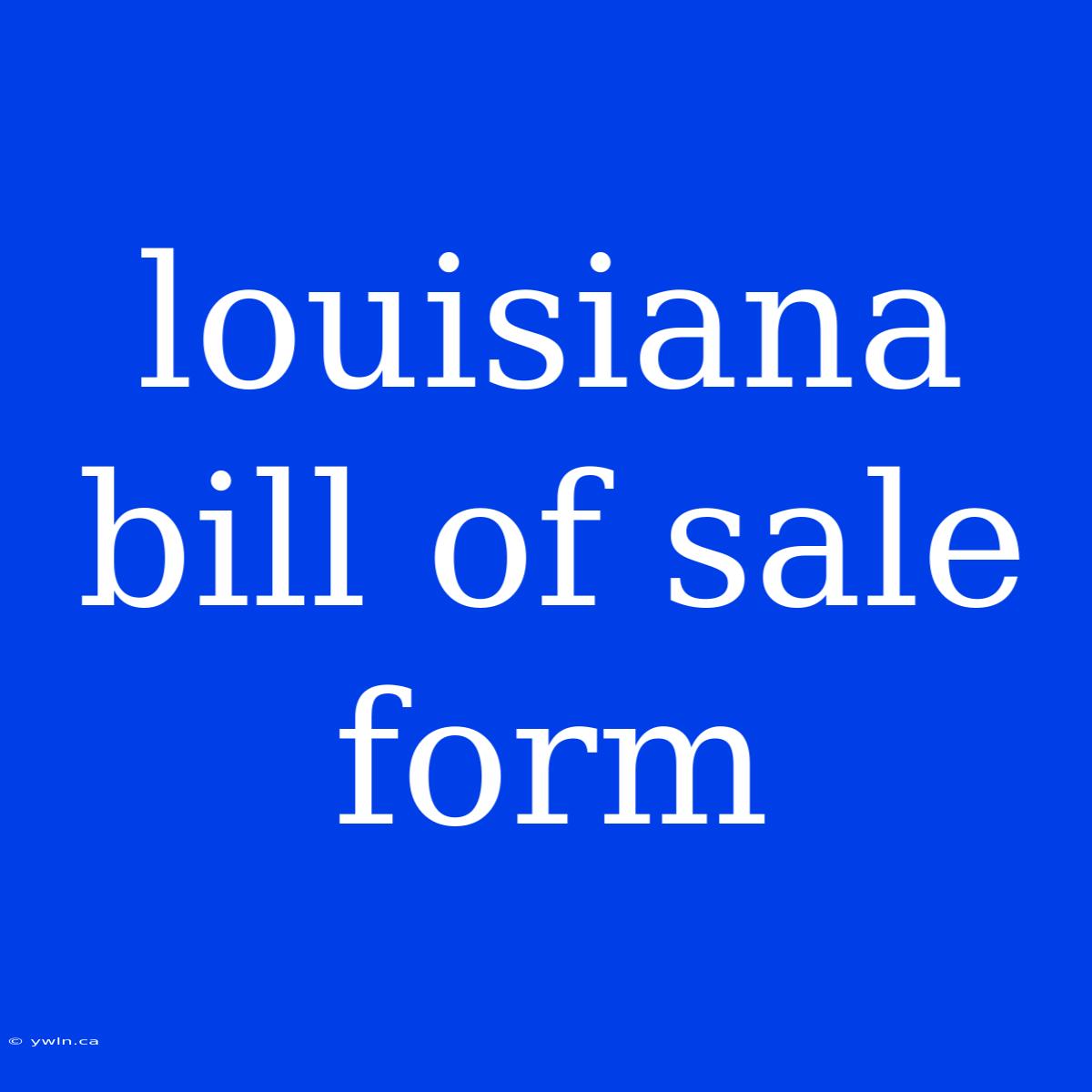 Louisiana Bill Of Sale Form