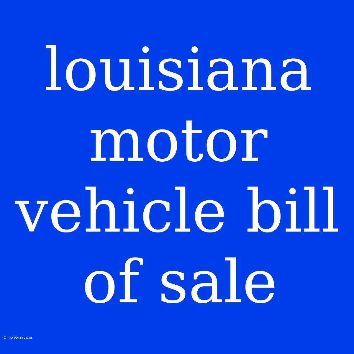 Louisiana Motor Vehicle Bill Of Sale