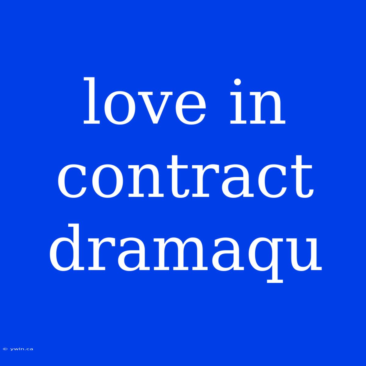 Love In Contract Dramaqu