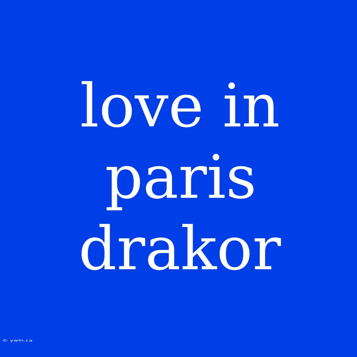 Love In Paris Drakor